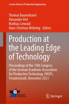 portada Production at the Leading Edge of Technology: Proceedings of the 13th Congress of the German Academic Association for Production Technology (Wgp), Fre (en Inglés)