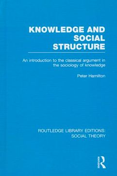 portada Knowledge and Social Structure: An Introduction to the Classical Argument in the Sociology of Knowledge (en Inglés)