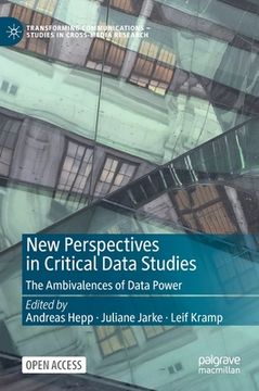 portada New Perspectives in Critical Data Studies: The Ambivalences of Data Power (en Inglés)