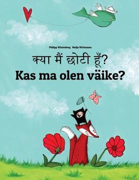 portada Kya maim choti hum? Kas ma olen väike?: Hindi-Estonian (Eesti keel): Children's Picture Book (Bilingual Edition)