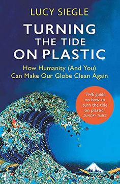 portada Turning the Tide on Plastic: How Humanity (And You) can Make our Globe Clean Again 