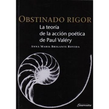 portada Obstinado Rigor. La Teoria De La Accion Poetica De Paul Valery (in Spanish)