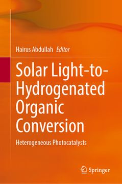 portada Solar Light-To-Hydrogenated Organic Conversion: Heterogeneous Photocatalysts (en Inglés)