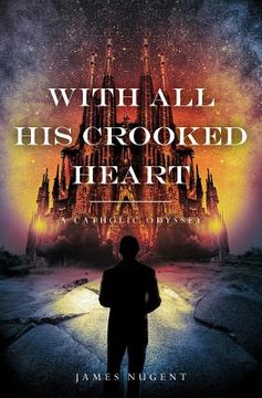 portada With All His Crooked Heart: A Catholic Odyssey (en Inglés)