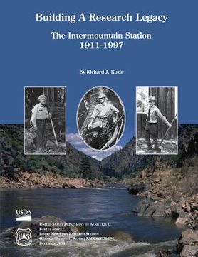 portada Building A Research Legacy The Intermountain Station 1911-1997 (en Inglés)