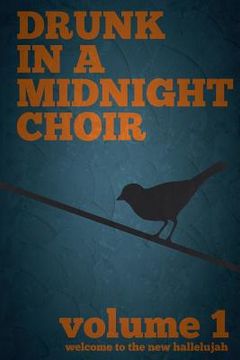 portada Drunk in a Midnight Choir: Volume 1: Welcome to the New Hallelujiah (en Inglés)