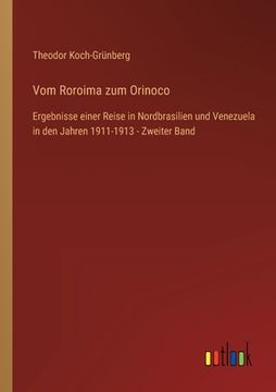 portada Vom Roroima zum Orinoco: Ergebnisse einer Reise in Nordbrasilien und Venezuela in den Jahren 1911-1913 - Zweiter Band (en Alemán)