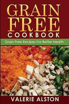 portada Grain Free Cookbook (Grain Free Recipes for Better Health0
