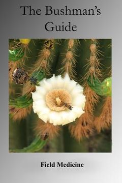 portada The Bushman's Guide to Field Medicine: Using Medicinal Plants for First Aid (en Inglés)