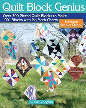 portada Quilt Block Genius, Expanded Second Edition: Over 300 Pieced Quilt Blocks to Make 1001 Blocks With no Math Charts (in English)