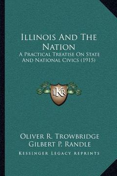 portada illinois and the nation: a practical treatise on state and national civics (1915)