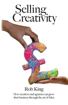 portada Selling Creativity: How creatives and agencies can grow their business through the art of Sales