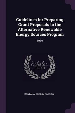 portada Guidelines for Preparing Grant Proposals to the Alternative Renewable Energy Sources Program: 1979 (en Inglés)