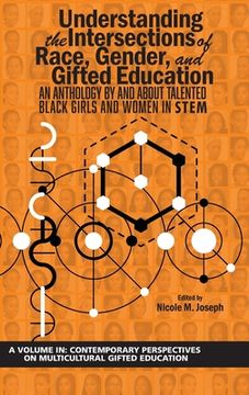 portada Understanding the Intersections of Race, Gender, and Gifted Education: An Anthology by and About Talented Black Girls and Women in Stem (Hc) (Contemporary Perspectives on Multicultural Gifted) 
