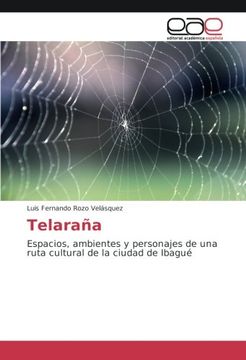 portada Telaraña: Espacios, ambientes y personajes de una ruta cultural de la ciudad de Ibagué