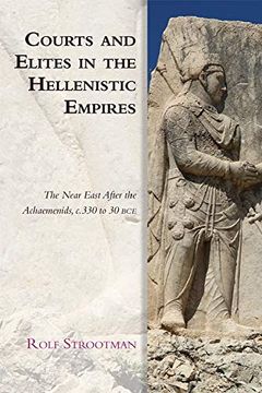 portada Courts and Elites in the Hellenistic Empires: The Near East After the Achaemenids, c. 330 to 30 bce (Edinburgh Studies in Ancient Persia) (en Inglés)