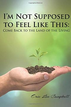 portada I’m not Supposed to Feel Like This: Come Back to the Land of the Living (in English)