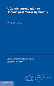 portada A Gentle Introduction to Homological Mirror Symmetry: 99 (London Mathematical Society Student Texts, Series Number 99) (en Inglés)