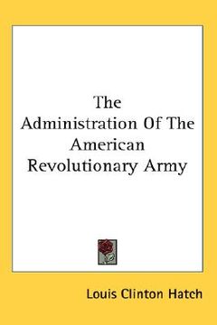 portada the administration of the american revolutionary army (en Inglés)