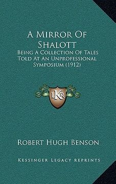 portada a mirror of shalott: being a collection of tales told at an unprofessional symposium (1912) (in English)