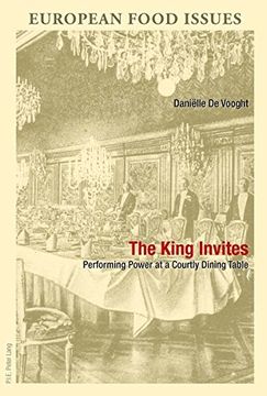 portada The King Invites: Performing Power at a Courtly Dining Table (en Inglés)