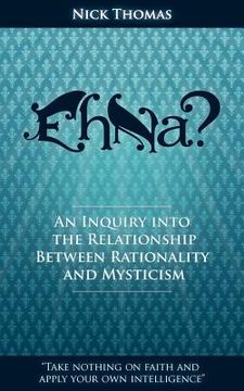 portada eh na? - an inquiry into the relationship between rationality and mysticism (in English)