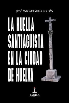 portada La Huella Santiaguista en la Ciudad de Huelva (in Spanish)