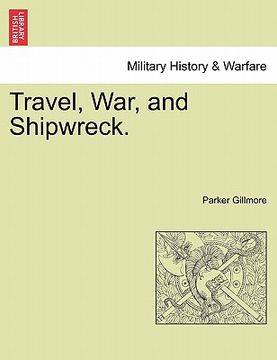 portada travel, war, and shipwreck. (en Inglés)