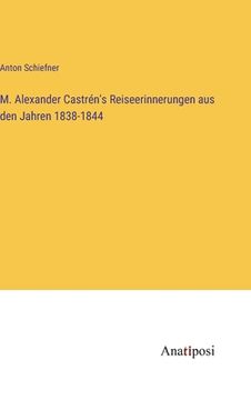 portada M. Alexander Castrén's Reiseerinnerungen aus den Jahren 1838-1844 (en Alemán)