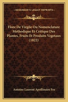 portada Flore De Virgile Ou Nomenclature Methodique Et Critique Des Plantes, Fruits Et Produits Vegetaux (1822) (en Francés)