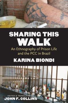 portada Sharing This Walk: An Ethnography of Prison Life and the PCC in Brazil (en Inglés)