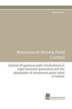 portada attosecond strong field control (en Inglés)