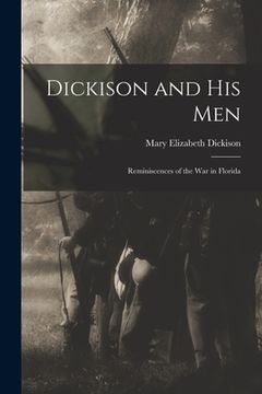 portada Dickison and His Men: Reminiscences of the War in Florida (en Inglés)