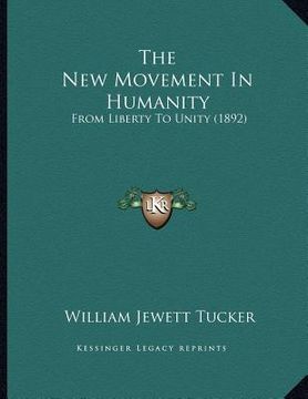 portada the new movement in humanity: from liberty to unity (1892) (en Inglés)