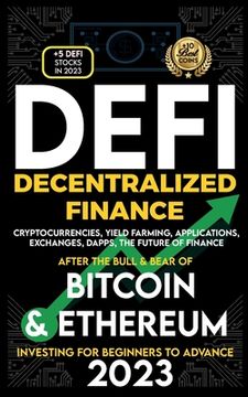 portada Decentralized Finance 2023 (DeFi) Investing For Beginners to Advance, Cryptocurrencies, Yield Farming, Applications, Exchanges, Dapps, After The Bull