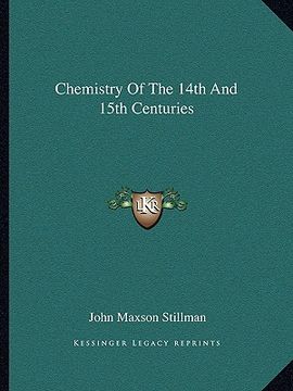 portada chemistry of the 14th and 15th centuries (en Inglés)