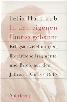 portada In den eigenen Umriss gebannt: Kriegsaufzeichnungen, literarische Fragmente und Briefe aus den Jahren 1939 - 1945 (in German)