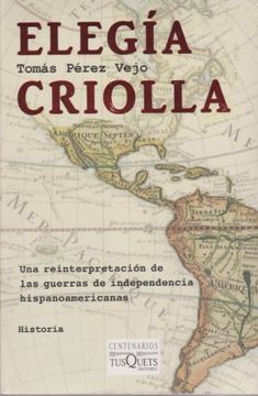 portada Elegia Criolla: Una Reinterpretacion de las Guerras de Independencia Hispanoamericanas