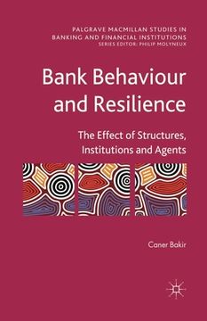 portada Bank Behaviour and Resilience: The Effect of Structures, Institutions and Agents