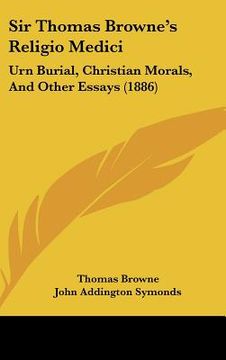 portada sir thomas browne's religio medici: urn burial, christian morals, and other essays (1886) (en Inglés)