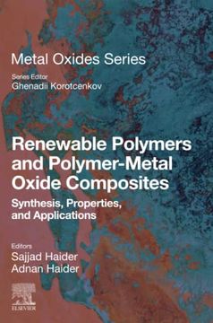 portada Renewable Polymers and Polymer-Metal Oxide Composites: Synthesis, Properties, and Applications (Metal Oxides) (en Inglés)