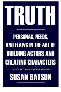 portada Truth: Personas, Needs, and Flaws in the art of Building Actors and Creating Characters (en Inglés)