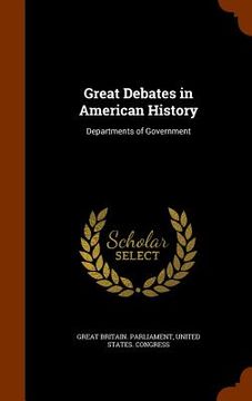 portada Great Debates in American History: Departments of Government (en Inglés)