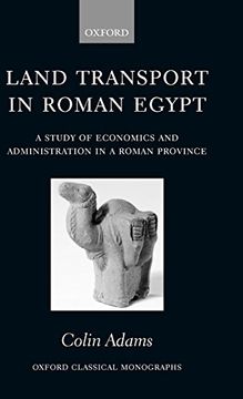 portada Land Transport in Roman Egypt: A Study of Economics and Administration in a Roman Province (Oxford Classical Monographs) (en Inglés)