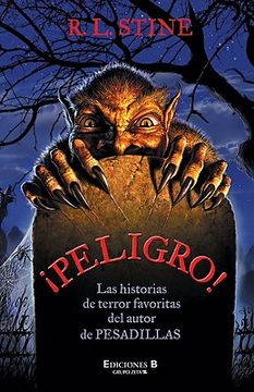 Peligro. Las Historias de Terror Favoritas del Autor de Pesadillas