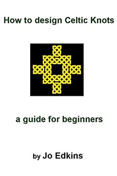 portada How to Design Celtic Knots - a Guide for Beginners (en Inglés)