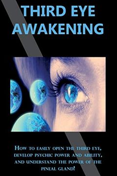 portada Third eye Awakening: How to Easily Open the Third Eye, Develop Psychic Power and Ability, and Understand the Power of the Pineal Gland! (en Inglés)