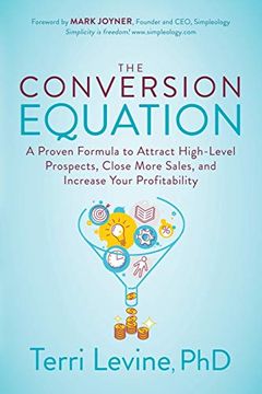 portada Conversion Equation: A Proven Formula to Attract High-Level Prospects, Close More Sales, and Increase Your Profitability (en Inglés)