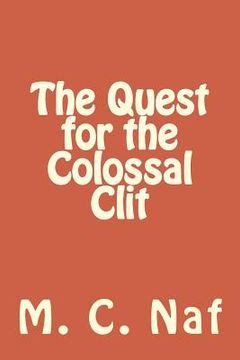 portada The Quest for the Colossal Clit (en Inglés)