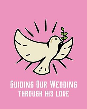 portada Guiding our Wedding Through his Love: Diy Checklist | Small Wedding | Book | Binder Organizer | Christmas | Assistant | Mother of the Bride | Calendar Dates | Gift Guide | for the Bride 